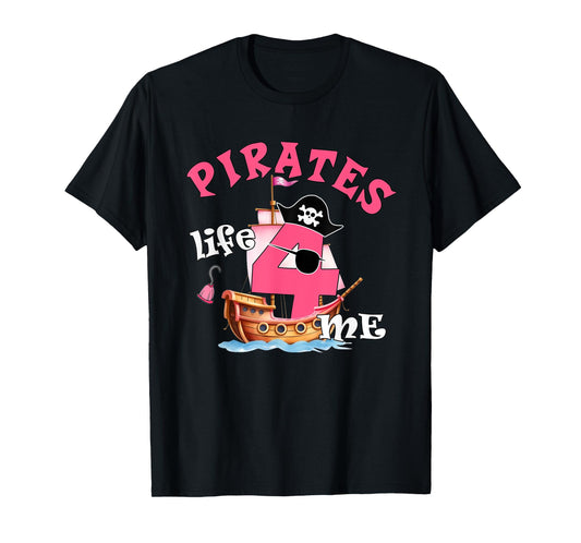 Pirates Life 4 Me 4th Birthday Party Four Years Old Girl T-Shirt