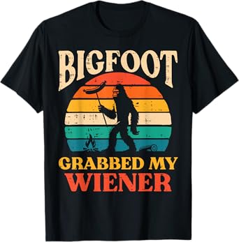 Bigfoot Grabbed My Wiener Funny Sasquatch Joke Men Women T-Shirt