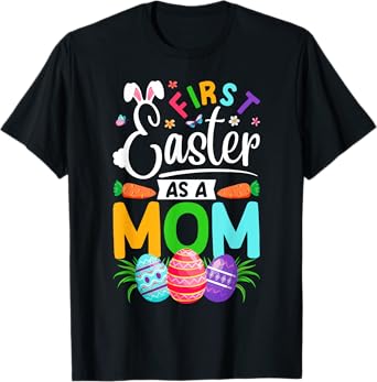First Easter As A Mom New Mom Mama Easter Eggs Easter Day T-Shirt
