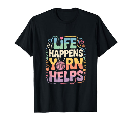 Life Happens Yarn Helps T-Shirt
