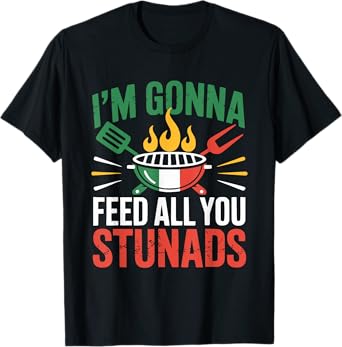 I'm Gonna Feed All You Stunads T-Shirt