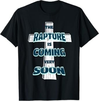 The Rapture is Coming Soon Jesus is Coming Back Prophecy T-Shirt