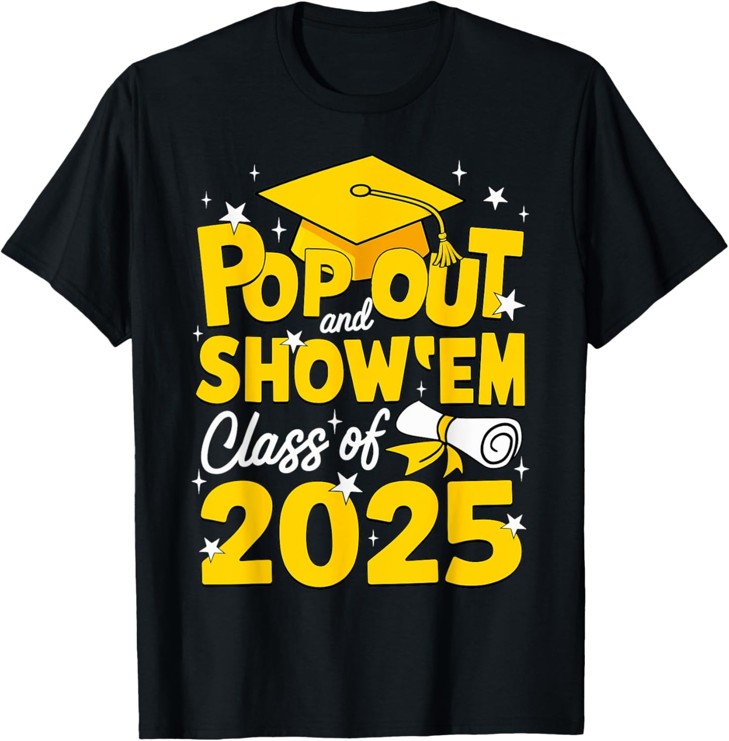 Pop Out And Show Em Class Of 2025 Senior 2025 Graduation T-Shirt