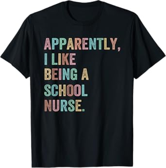 Vintage Apparently I Like Being a School Nurse Funny T-Shirt