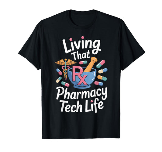 Living That Pharmacy Tech Life Pharmacy Technician T-Shirt