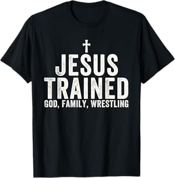 Jesus Trained, God Family Wrestling, Christian Wrestling T-Shirt