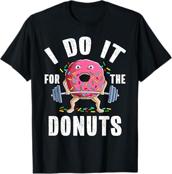 Funny Gym Weightlifting Bodybuilding Deadlift Workout Donut T-Shirt