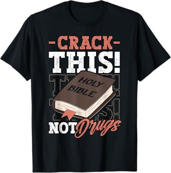 Christian Saying Holy Bible Crack This Not Drugs Cross God T-Shirt