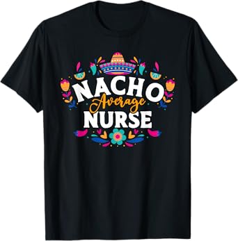 Nacho Average Nurse Cinco De Mayo Mexican Matching Family T-Shirt