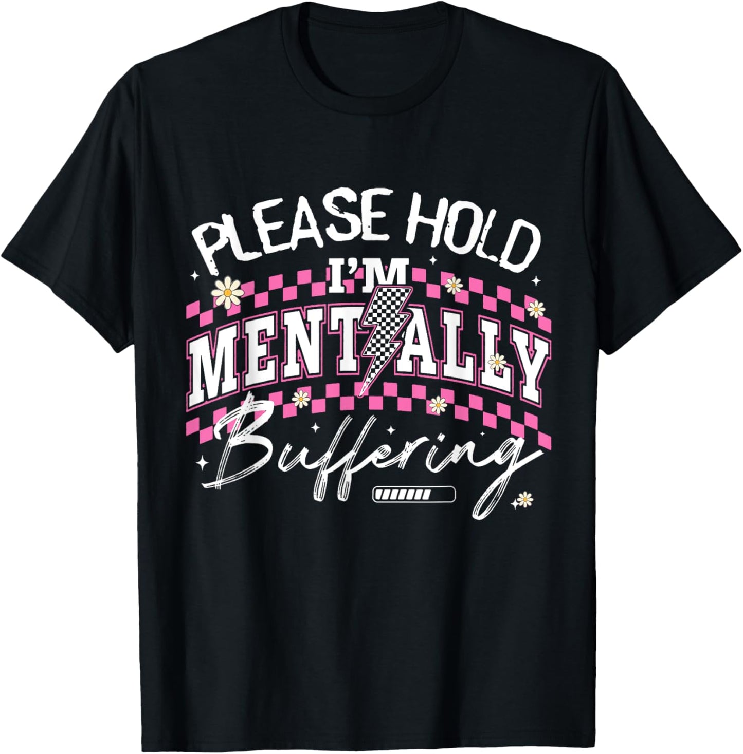 Please Hold I'm Mentally Buffering T-Shirt