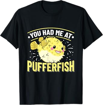 You had me at pufferfish - pufferfish lover T-Shirt