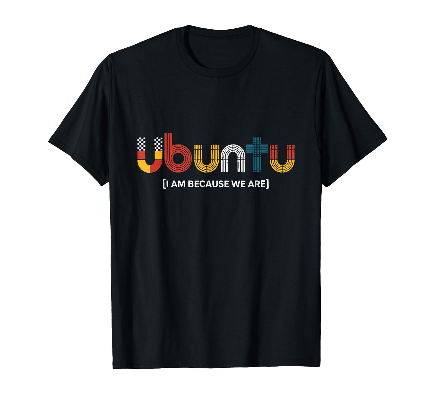 Ubuntu I Am Because We are African Saying T-Shirt