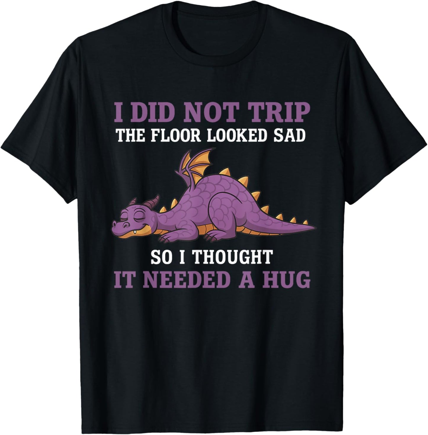 I did not trip the floor looked sad funny purple dragon T-Shirt