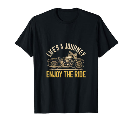 Life's a Journey Enjoy the Ride Biker T-Shirt