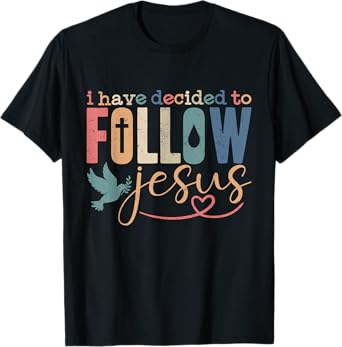 I Have Decided To Follow Jesus Christian Baptism Baptized T-Shirt