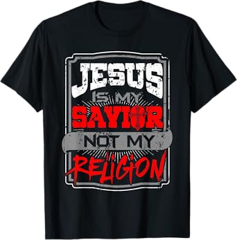 Christian T Shirt Jesus Is My Savior Not My Religion T-Shirt