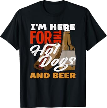 Hot Dog Lover Here For The Hot Dogs And Beer T-Shirt