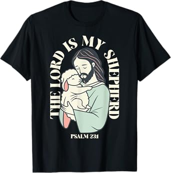 The Lord Is My Shepherd Christian Faith Bible Verse Psalm T-Shirt