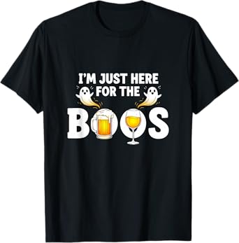 I'm Just Here for The Boos Quote T-Shirt