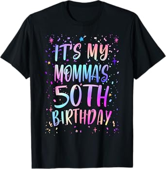 It's My Momma's 50th Birthday Colorful Happy 50 Years Old T-Shirt