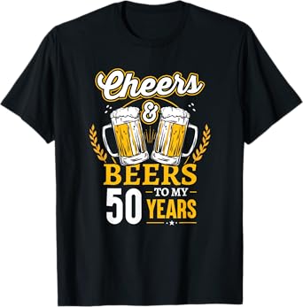 Cheers And Beers To My 50 Years 50th Birthday T-Shirt