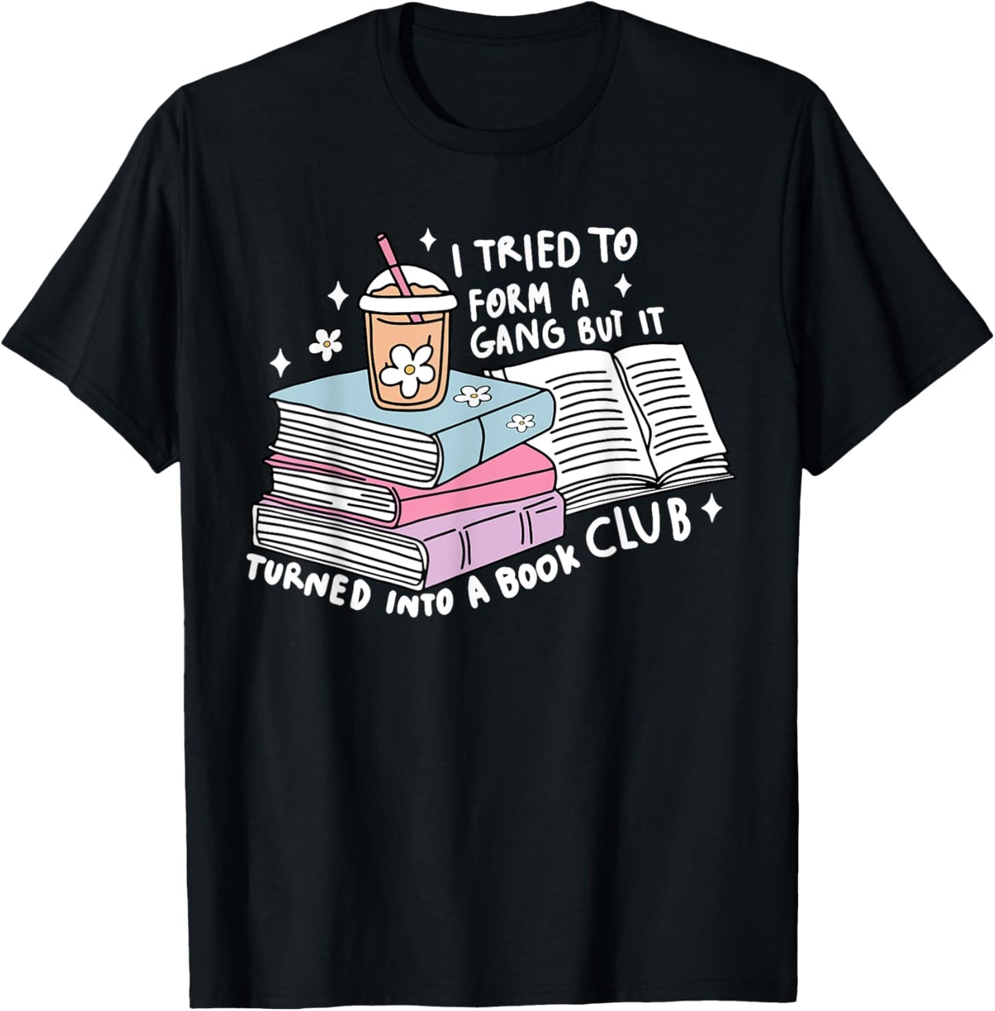 I Tried To Form A Gang But It Turned Into A Book Club Reader Funny T-shirt by TeeBrew