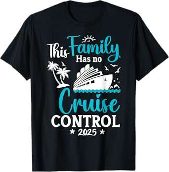 This Family Cruise Has No Control 2025 Trip Matching Travel T-Shirt