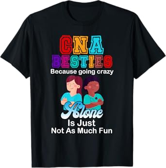 CNA Besties Crazy Nurse Funny Certified Nurse Assistant T-Shirt