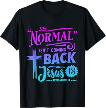 Christian Normal Isn't Coming Back Jesus Is For Men Women's T-Shirt