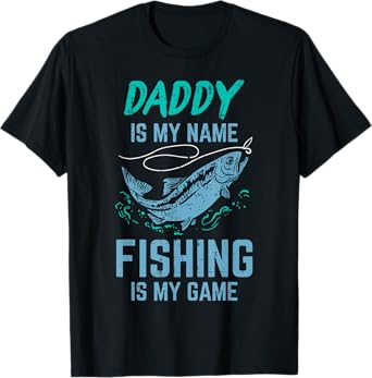 Daddy Is My Name Fishing My Game Funny Angler Dad Papa Men T-Shirt