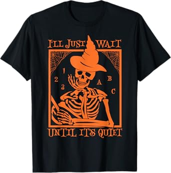 Halloween Teacher I'll Just Wait Until It's Quiet Men Women T-Shirt