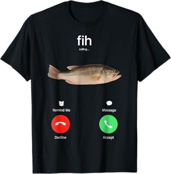 Fih Calling Remind me Message Decline Accept Phone Call Fish T-Shirt