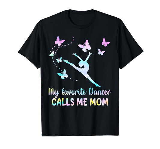 Dance Mom My Favorite Dancer Calls Me Mom Funny Mother's Day T-Shirt