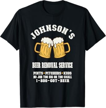 Johnson's Beer Removal Service Funny Beer Lover beer drinker T-Shirt