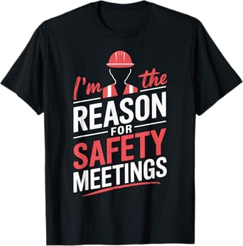 Reason For Safety Meetings Mechanic Work Equipment Funny PPE T-Shirt