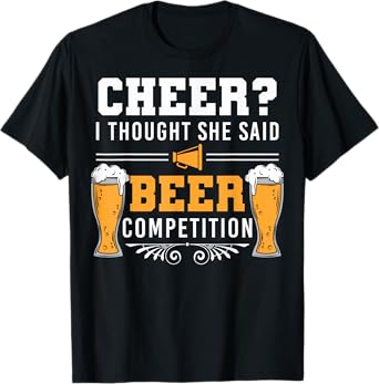 I Thought She Said Beer Competition Cheer Dad T-Shirt