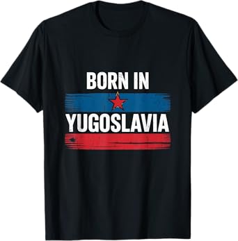 Born In Yugoslavia As Born In USA Funny American Patriotic T-Shirt