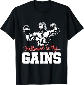 Weight Lifting Bodybuilding Hallowed Be Thy Gains Jesus T-Shirt