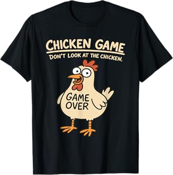 Chicken Game Don't Look At The Chicken Funny Chicken T-Shirt