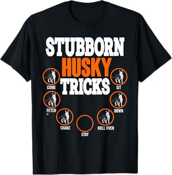 Stubborn Siberian Husky Tricks Funny Dogs Lover T-Shirt
