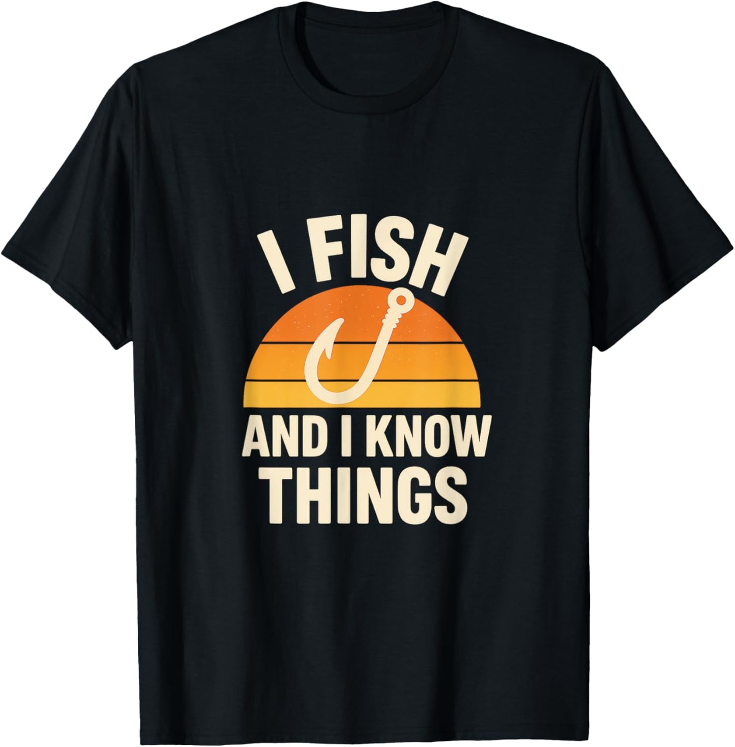I Fish and I Know Things T-Shirt