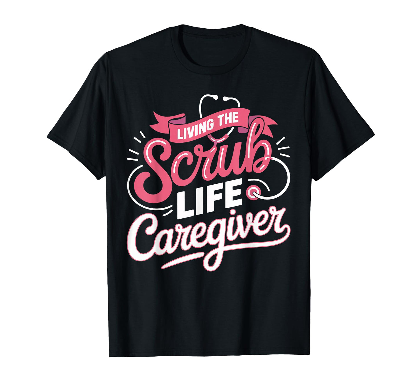 Living The Scrub Life Caregiver Medical Gifts for Men Women T-Shirt
