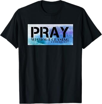 Christian T S for men Pray T S Bible Pray Without Ceasing T T-Shirt