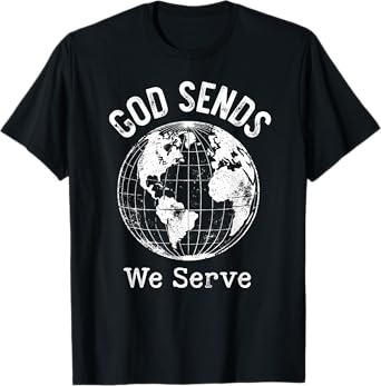 God Sends We Serve Christian Missionary Faith Missions Trips T-Shirt