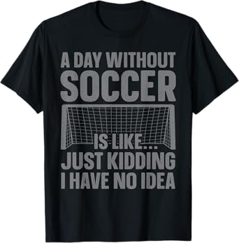 Funny Soccer Design For Men Women Soccer Lover Soccer Player T-Shirt