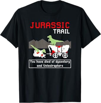 Jurassic Trail - You Have Died of Dysentery and Velociraptor T-Shirt