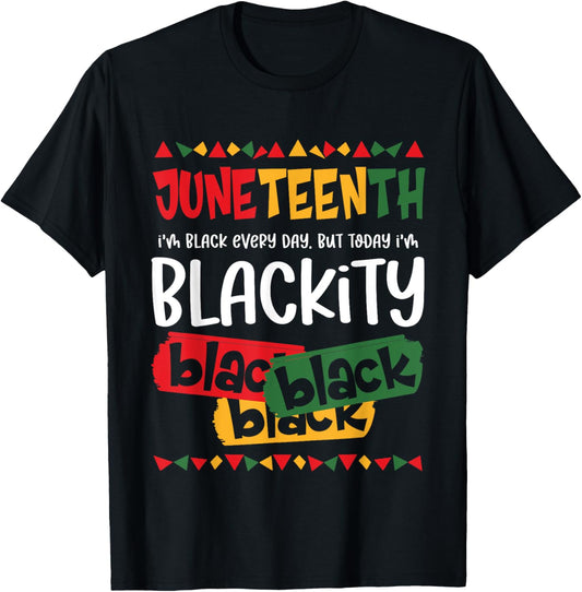 I'm Black Everyday But Today I'm Blackity Juneteenth 1865 T-Shirt