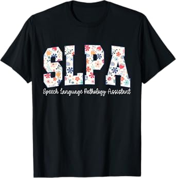 Floral Speech Language Pathology Assistant SLPA Appreciation T-Shirt