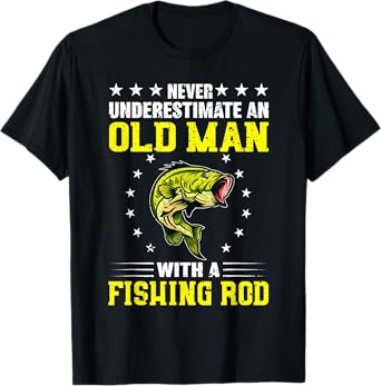 Never Underestimate An Old Man With Fishing Rod T-Shirt