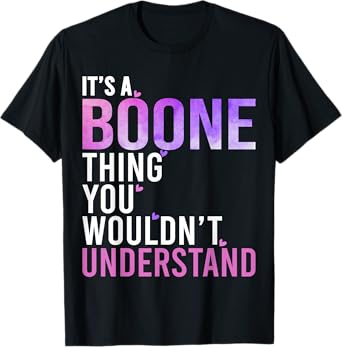 It's A Boone Thing You Wouldn't Understand Boone T-Shirt